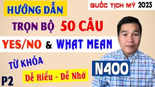 Giải Thích 50 Câu Yes/No & What mean Từ Khóa Ngắn Gọn Thi Quốc Tịch Mỹ 2023. P2- US Citizenship Test