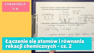 Łączenie się atomów i równania reakcji chemicznych - cz. 2