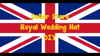 How to Make a Dollar Store Royal Hat for Prince Harry's Wedding