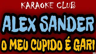 ALEX SANDER - O MEU CUPIDO É GARI ( KARAOKÊ )