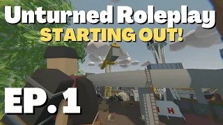 Starting Out! | Unturned Roleplay Ep.1