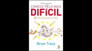 AUDIOLIVRO COMECE PELO MAIS DIFÍCIL:  por BRIAN TRACY | Audiobook