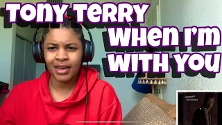 TONY TERRY “ WHEN IM WITH YOU “ REACTION
