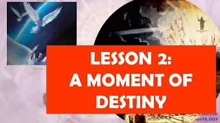 A MOMENT OF DESTINY | SABBATH SCOOL LESSON 2 FOR THE  2ND QUARTER 2023 | BIBLE STUDY