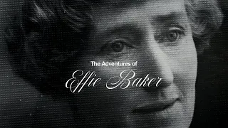 'The Adventures of Effie Baker' Historical Documentary