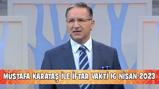 Prof. Dr. Mustafa Karataş ile İftar Vakti 16 Nisan 2023