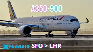 Full Flight San Francisco to London Heathrow  - X-Plane 12 - Airbus A350-900