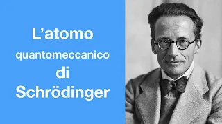 Il modello atomico quantomeccanico di Schrödinger