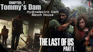 The Last of Us- Part 1 | Chapter 7- Tommy's Dam | Detailed Gameplay | RTX 4070 Ti | Jak B Gaming