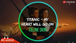 Titanic Theme Song | My Heart Will Go On - Celine Dion [8D Audio] | Bass Boosted 🎧