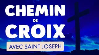 🙏 CHEMIN de CROIX avec SAINT JOSEPH 🙏 Aide-moi Seigneur