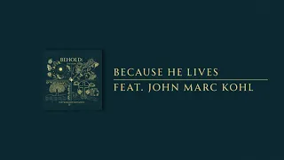Because He Lives | The Worship Initiative feat. John Marc Kohl