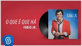 Fábio Jr. - O Que É Que Há? (Álbum "1982") [Áudio Oficial]