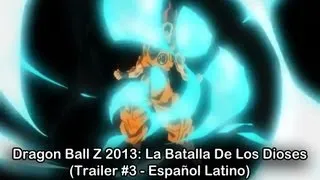 Dragon Ball Z 2013: La Batalla De Los Dioses (Trailer #3 - Español Latino)