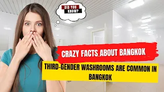 You Didn’t Know About Bangkok; Third-gender Washrooms are Common in Bangkok