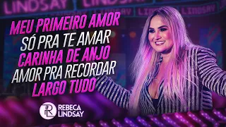 Rebeca Lindsay - Meu Primeiro Amor/ Só Pra Te Amar/ Carinha de Anjo/ Amor Pra Recordar/ Largo Tudo