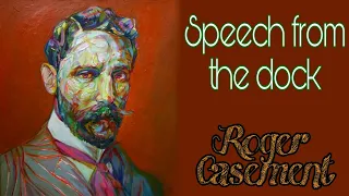 Roger Casement, speech from the dock