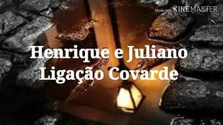 Henrique e Juliano - Ligação Covarde (Letra)