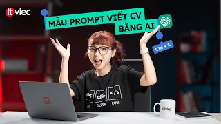 Cách viết CV IT sử dụng AI (ChatGPT) giúp bạn nhận được phỏng vấn