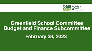 Budget and Finance Subcommittee of the School Committee Meeting February 28 2023