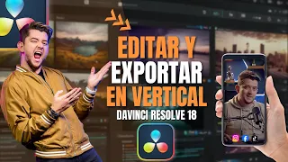 COMO EDITAR Y EXPORTAR VIDEOS EN VERTICAL para redes sociales con DAVINCI RESOLVE 18🔥