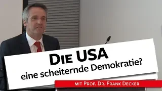 Die USA: eine scheiternde Demokratie? - Prof. Dr. Decker, 01.04.19