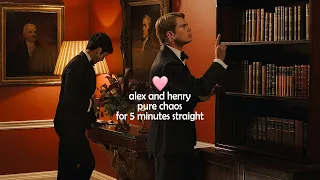 alex and henry being chaotic for 5 minutes straight