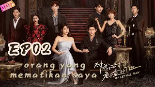 【INDO SUB】orang yang mematikan saya｜EP02（Drama romantis yang menegangkan）Drama Cina💗💗💗