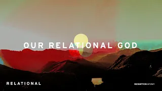 Our Relational God  (1 John 4:7-10)