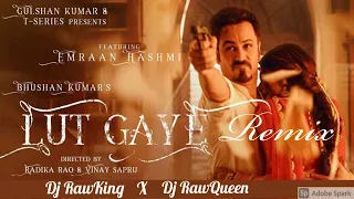 Lut Gaye Remix | Emraan Hashmi | Jubin Nautiyal | Dj RawKing | Dj RawQueen | RS Visuals