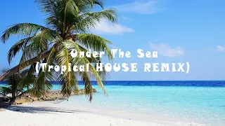 Under the sea(Tropical House Remix)
