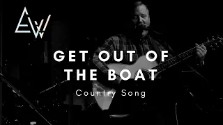 Get out of the Boat // Country Worship Song