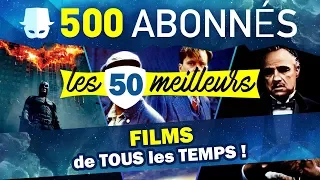 LES 50 MEILLEURS FILMS DE TOUS LES TEMPS !