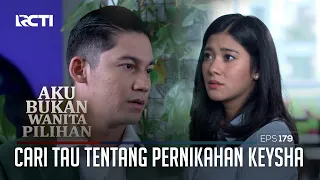 Cari Tau Tentang Pernikahan Yang Tiba-Tiba – Aku Bukan Wanita Pilihan | Eps. 179 (5/6)