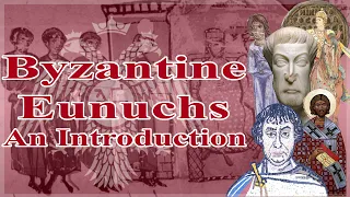 Byzantine Eunuchs: An Introduction