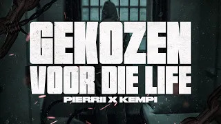 Pierrii x Kempi - Gekozen Voor Die Life (Prod. Harun B)