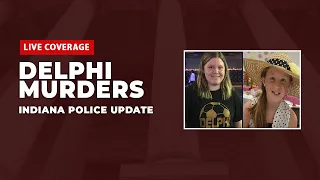 Delphi Double Murders: Indiana Police Announce Update