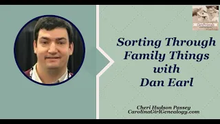 GenFriends Genealogy Chat Show: Sorting Through Family Things with Dan Earl