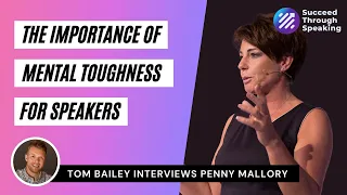 The Importance Of Mental Toughness For Speakers - The Penny Mallory Story