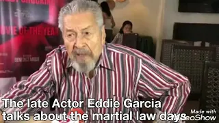 The late actor Eddie Garcia talks about martial law days