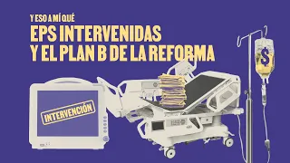 Las intervenciones a EPS y el plan B para la reforma | La Silla Vacía Feat. Economía para la Pipol