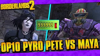 Borderlands 2 | OP10 Pyro Pete vs Maya In 10 Seconds