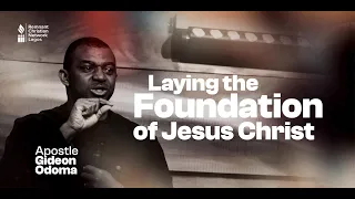 LAYING THE FOUNDATION OF JESUS CHRIST || APOSTLE GIDEON ODOMA || 17MAY2024