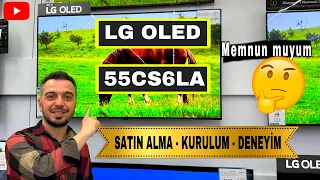 LG OLED TV ALDIM MEMNUN MUYUM? | SATIN ALMA - KURULUM - KULLANIM TECRÜBESİ | OLED55CS6LA