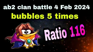 Angry birds 2 clan battle 4 Feb 2024 bubbles 5 times ratio 116 #ab2 clan battle today