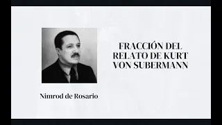 Fracción del relato de Kurt Von Subermann - Nimrod de Rosario