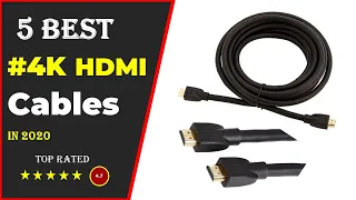 ✅ Top 5: Best HDMI Cable For 4K 2020  [Tested & Reviewed]