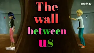 The wall between us|AMV|miraculous ladybug