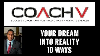 Your Dream Into Reality-10 Ways-Personal Development Video-Coach V