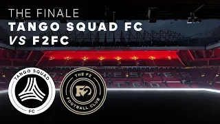 Tango Squad FC vs F2FC | The Finale